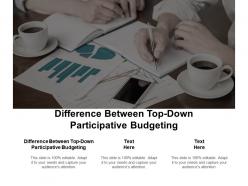 Difference between top down participative budgeting ppt powerpoint presentation portfolio background cpb