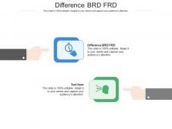 Difference brd frd ppt powerpoint presentation infographic template influencers cpb