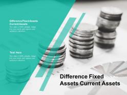 Difference fixed assets current assets ppt powerpoint presentation model graphics pictures cpb