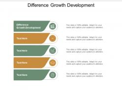 Difference growth development ppt powerpoint presentation layouts sample cpb