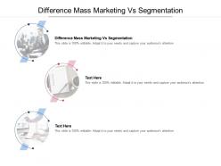 Difference mass marketing vs segmentation ppt powerpoint presentation professional shapes cpb