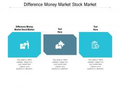 Difference money market stock market ppt powerpoint presentation infographics demonstration cpb