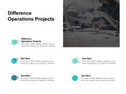 Difference operations projects ppt powerpoint presentation inspiration file formats cpb