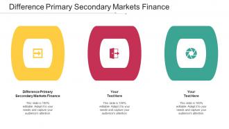 Difference Primary Secondary Markets Finance Ppt Powerpoint Presentation Styles Cpb