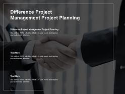 Difference project management project planning ppt powerpoint presentation icon example cpb