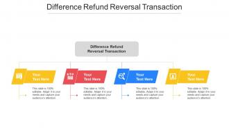 Difference Refund Reversal Transaction Ppt Powerpoint Presentation File Cpb