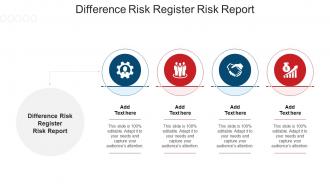 Difference Risk Register Risk Report Ppt Powerpoint Presentation Infographics Demonstration Cpb