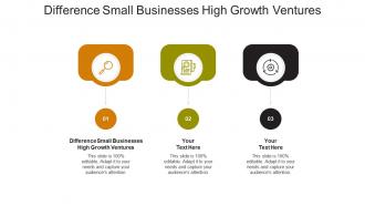 Difference small businesses high growth ventures ppt powerpoint presentation cpb