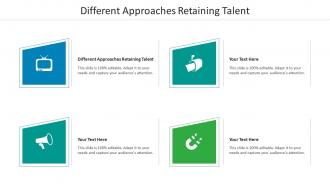 Different Approaches Retaining Talent Ppt Powerpoint Presentation Outline Objects Cpb