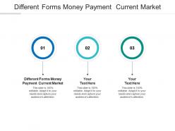 Different forms money payment current market ppt powerpoint presentation infographic template cpb