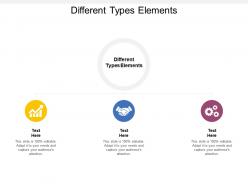 Different types elements ppt powerpoint presentation infographic template summary cpb