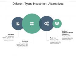 Different types investment alternatives ppt powerpoint presentation visual aids ideas cpb
