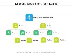Different types short term loans ppt powerpoint presentation file designs download cpb