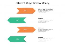 Different ways borrow money ppt powerpoint presentation file portfolio cpb