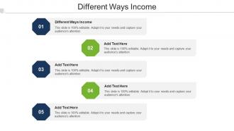 Different Ways Income Ppt Powerpoint Presentation Slides Graphics Template Cpb
