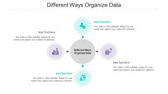 Different Ways Organize Data Ppt Powerpoint Presentation Slides Designs Cpb