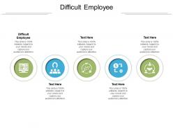 Difficult employee ppt powerpoint presentation professional pictures cpb