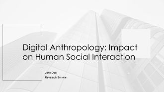 Digital Anthropology Impact On Human Social Interaction PPT Structure AT