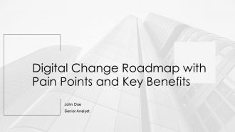Digital Change Roadmap With Pain Points And Key Benefits PPT Slides AT