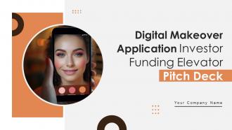 Digital Makeover Application Investor Funding Elevator Pitch Deck Ppt Template