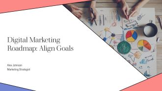 Digital Marketing Roadmap Align Goals PPT Sample AT