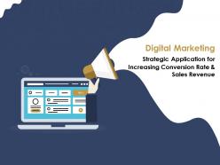 Digital marketing strategic application for increasing conversion rate and sales revenue complete deck