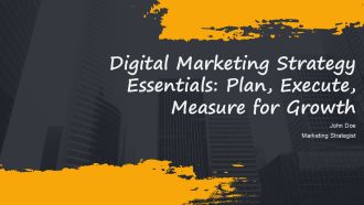Digital Marketing Strategy Essentials Plan Execute Measure For Growth PPT Designs AT