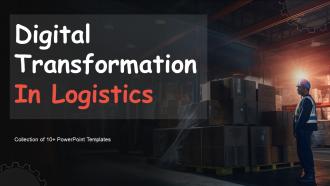 Digital Transformation In Logistics Powerpoint Ppt Template Bundles