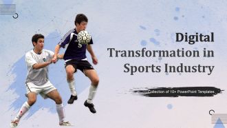 Digital Transformation In Sports Industry Powerpoint Ppt Template Bundles