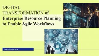 Digital Transformation of Enterprise Resource Planning to Enable Agile Workflows DT CD