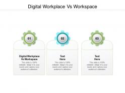 Digital workplace vs workspace ppt powerpoint presentation show designs cpb