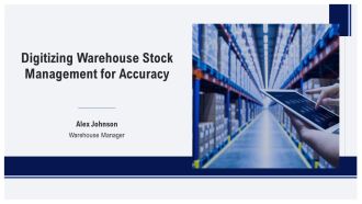 Digitizing Warehouse Stock Management For Accuracy PPT Information AT
