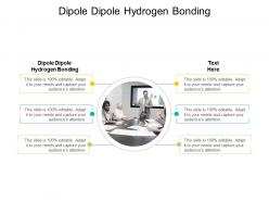 Dipole dipole hydrogen bonding ppt powerpoint presentation infographic template master slide cpb