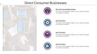 Direct Consumer Businesses Ppt Powerpoint Presentation Show Graphics Pictures Cpb
