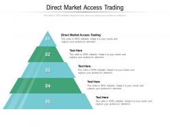Direct market access trading ppt powerpoint presentation pictures master slide cpb