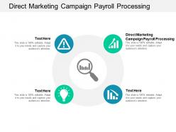 Direct marketing campaign payroll processing ppt powerpoint presentation slides master slide cpb