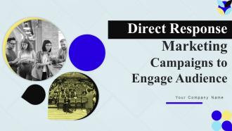 Direct Response Marketing Campaigns To Engage Audience Powerpoint Presentation Slides MKT CD V