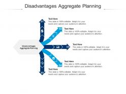 Disadvantages aggregate planning ppt powerpoint presentation infographics smartart cpb