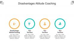 Disadvantages attitude coaching ppt powerpoint presentation model design templates cpb
