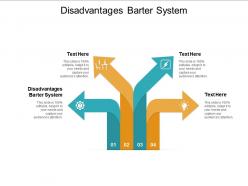 Disadvantages barter system ppt powerpoint presentation infographic template slides cpb