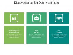 Disadvantages big data healthcare ppt powerpoint presentation portfolio visual aids cpb