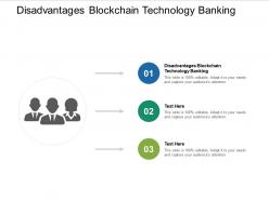 Disadvantages blockchain technology banking ppt powerpoint presentation styles structure cpb