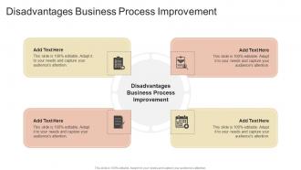 Disadvantages Business Process Improvement In Powerpoint And Google Slides Cpb
