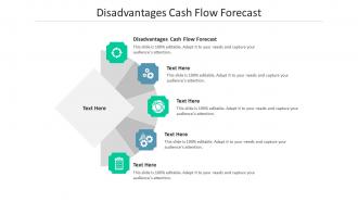 Disadvantages cash flow forecast ppt powerpoint presentation file background images cpb