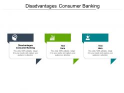 Disadvantages consumer banking ppt powerpoint inspiration templates cpb