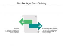 Disadvantages cross training ppt powerpoint presentation show skills cpb
