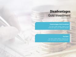 Disadvantages gold investment ppt powerpoint presentation layouts example cpb