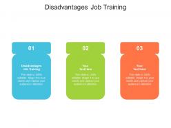 Disadvantages job training ppt powerpoint presentation pictures format cpb