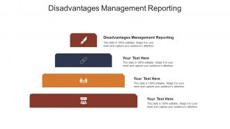 Disadvantages management reporting ppt powerpoint presentation model design cpb