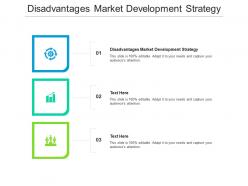 Disadvantages market development strategy ppt powerpoint presentation gallery templates cpb